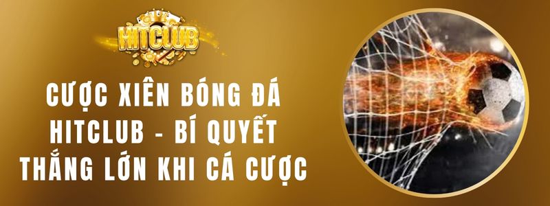 Cược Xiên Bóng Đá Hitclub