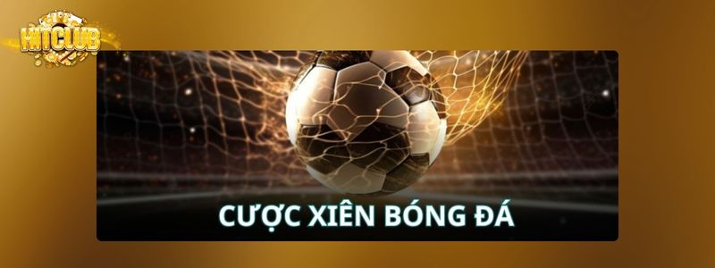 Cược xiên là hình thức cá cược có nhiều kèo kết hợp