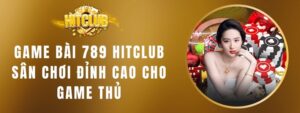 Game Bài 789 Hitclub