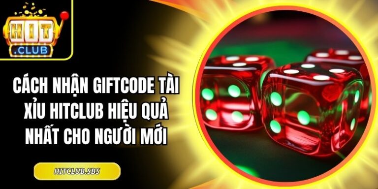 cách nhận giftcode tài xỉu Hitclub