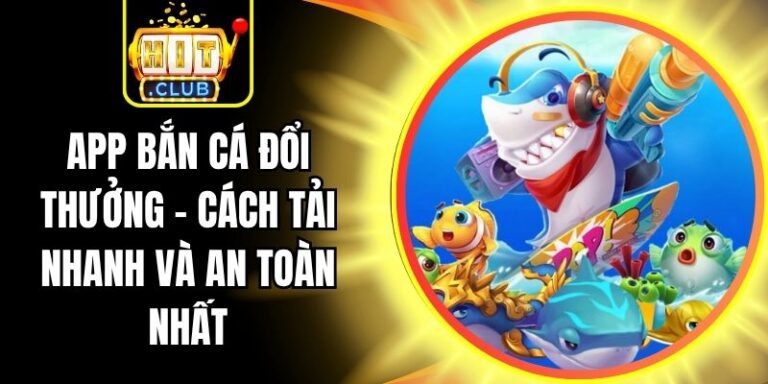 App Bắn Cá Đổi Thưởng - Cách Tải Nhanh Và An Toàn Nhất 8 App Bắn Cá Đổi Thưởng - Cách Tải Nhanh Và An Toàn Nhất