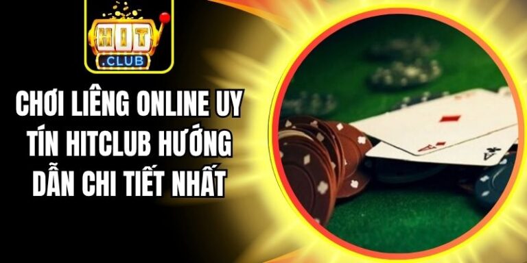 Chơi Liêng Online Uy Tín Hitclub Hướng dẫn Chi Tiết Nhất 6 Chơi liêng online uy tín Hitclub hướng dẫn chi tiết nhất