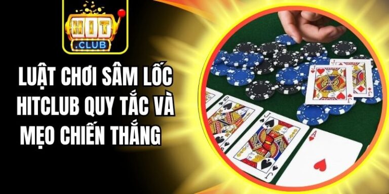 Luật Chơi Sâm Lốc Hitclub Quy Tắc Và Mẹo Chiến Thắng 3 Luật Chơi Sâm Lốc Hitclub Quy Tắc Và Mẹo Chiến Thắng